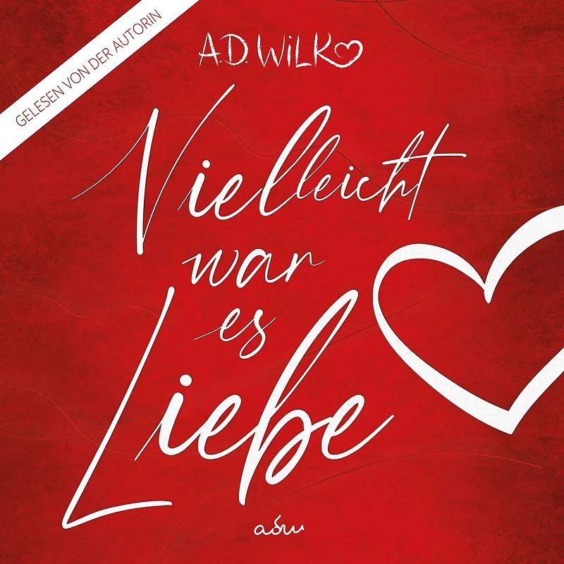 Vielleicht war es Liebe: Eine Liebesgeschichte