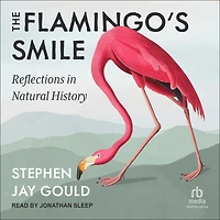 The Flamingo's Smile: Reflections Natural History