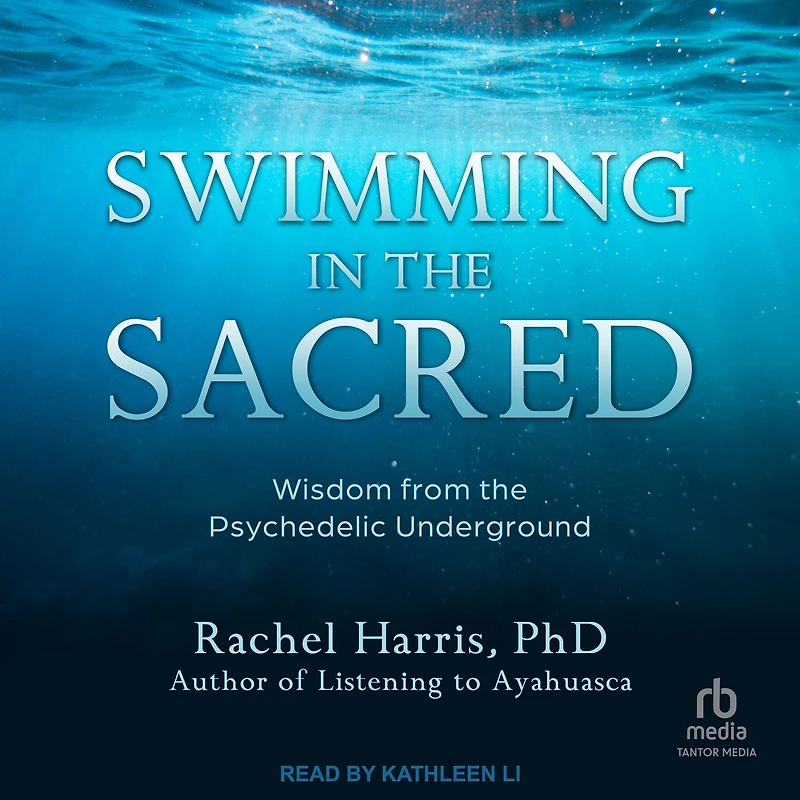 Swimming the Sacred: Wisdom from Psychedelic Underground
