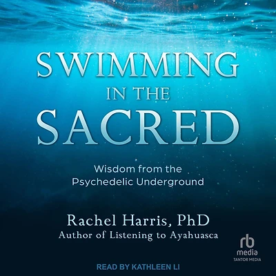 Swimming the Sacred: Wisdom from Psychedelic Underground