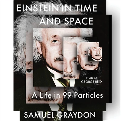 Einstein Time and Space: A Life 99 Particles