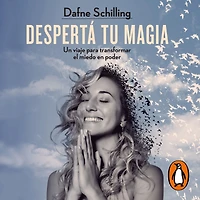 Despertá tu magia: Un viaje para transformar el miedo en poder