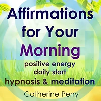 Affirmations for Your Morning: Positive Energy Daily Start, Hypnosis & Meditation