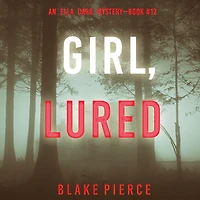 Girl, Lured (An Ella Dark FBI Suspense Thriller-Book 12)