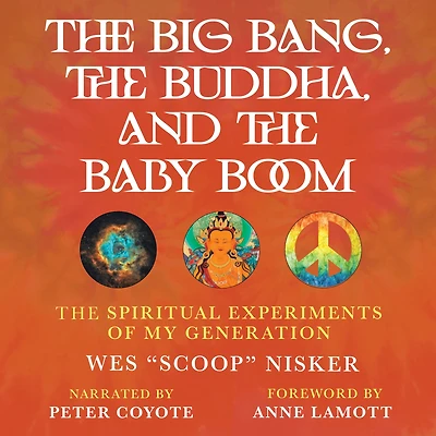 The Big Bang, Buddha, and Baby Boom: Spiritual Experiments of My Generation