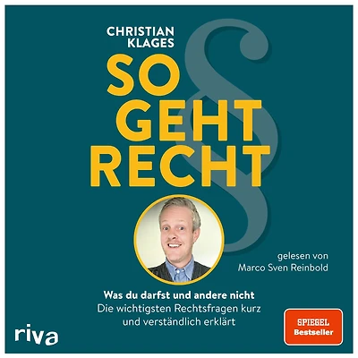 So geht Recht: Was du darfst und andere nicht: Die wichtigsten Rechtsfragen kurz verständlich erklärt