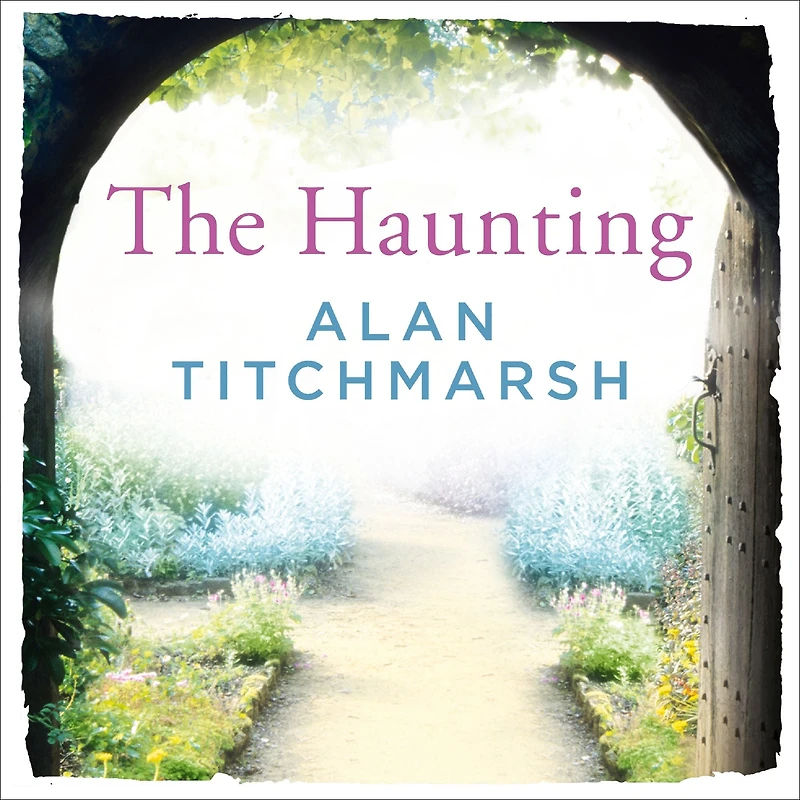 The Haunting: A story of love, betrayal and intrigue from bestselling novelist and national treasure Alan Titchmarsh.