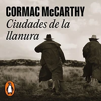 Ciudades de la llanura (Trilogía frontera 3) / Cities of the Plain