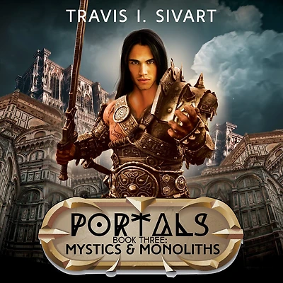 Mystics & Monoliths: A Portals Swords Sorcery Novel