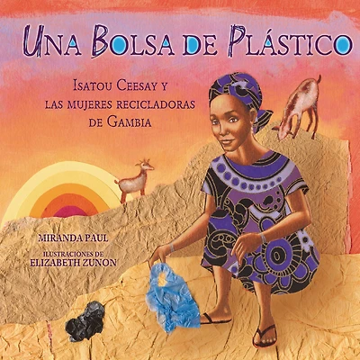 Una bolsa de plástico (One Plastic Bag): Isatou Ceesay y las mujeres recicladoras Gambia (Isatou and the Recycling Women of Gambia)