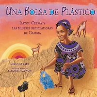 Una bolsa de plástico (One Plastic Bag): Isatou Ceesay y las mujeres recicladoras Gambia (Isatou and the Recycling Women of Gambia)
