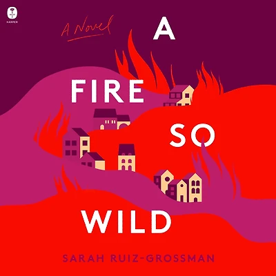 A Fire So Wild: Novel