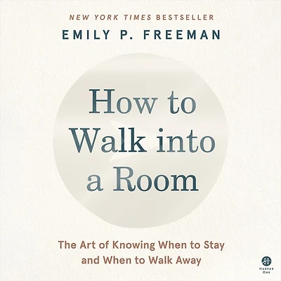 How to Walk into a Room: The Art of Knowing When Stay and Away