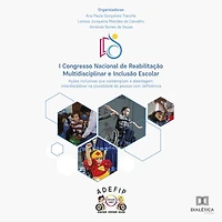 I Congresso Nacional de Reabilitação Multidisciplinar e Inclusão Escolar: ações inclusivas que contemplam a abordagem interdisciplinar na pluralidade da pessoa com deficiência (Abridged)
