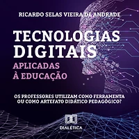 Tecnologias digitais aplicadas à educação: os professores utilizam como ferramenta ou artefato didático pedagógico (Abridged)