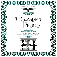the Guardian Prince: Book Two of Ceryn Roh Saga