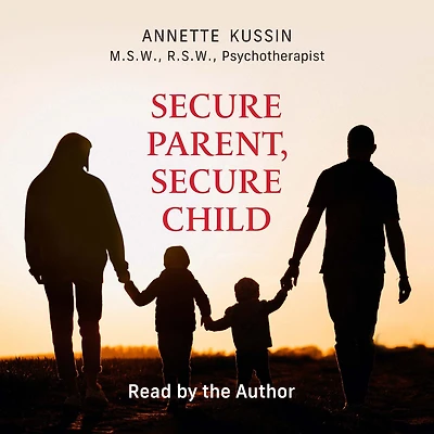 Secure Parent, Secure Child: How a Parent's Adult Attachment Shapes the Security of the Child
