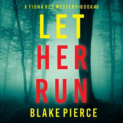 Let Her Run (A Fiona Red FBI Suspense Thriller-Book 6): Digitally narrated using a synthesized voice