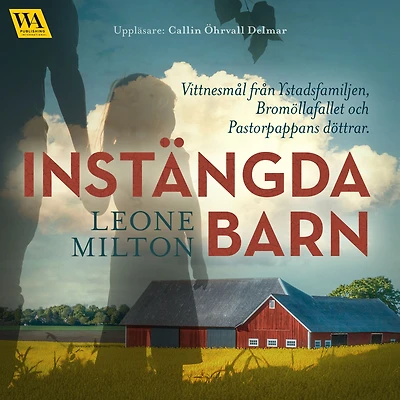 Instängda barn: Vittnesmål från Ystadsfamiljen, Bromöllafallet och Pastorpappans döttrar