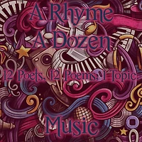 Rhyme A Dozen, A - Music: 12 Poets, 12 Poems, 1 Topic
