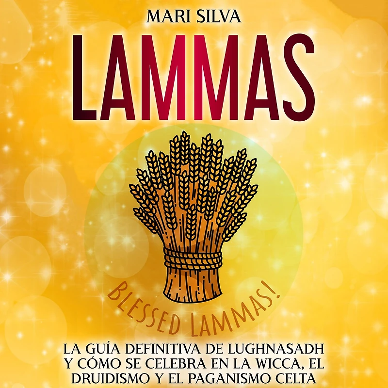 Lammas: la guía definitiva de Lughnasadh y cómo se celebra en wicca, el druidismo paganismo celta