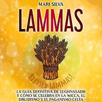 Lammas: la guía definitiva de Lughnasadh y cómo se celebra en wicca, el druidismo paganismo celta
