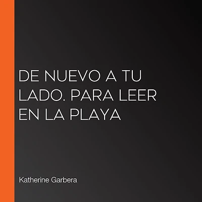 De nuevo a tu lado. Para leer en la playa