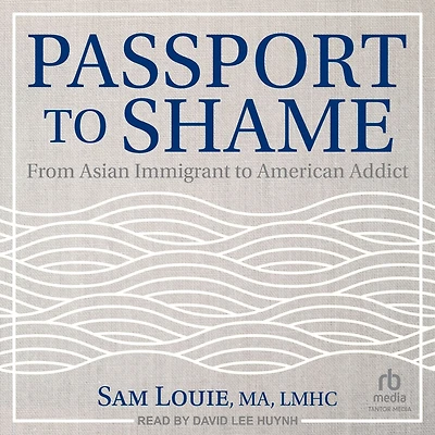 Passport to Shame: From Asian Immigrant American Addict