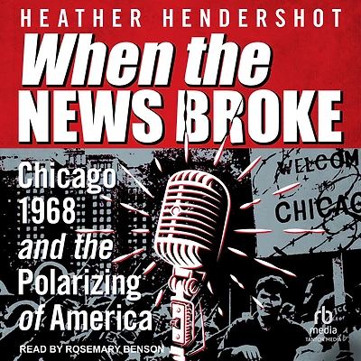 When the News Broke: Chicago 1968 and Polarizing of America