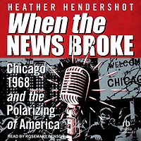 When the News Broke: Chicago 1968 and Polarizing of America