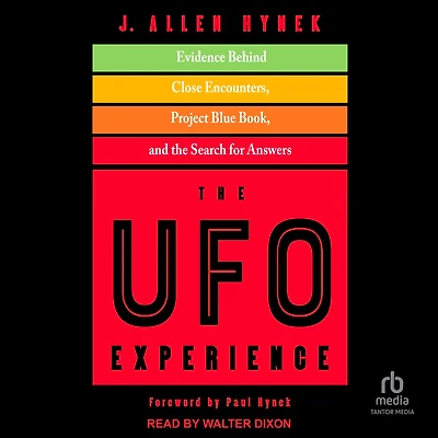 the UFO Experience: Evidence Behind Close Encounters, Project Blue Book, and Search for Answers
