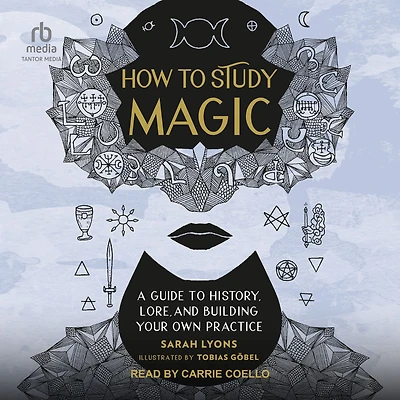 How to Study Magic: A Guide History, Lore, and Building Your Own Practice