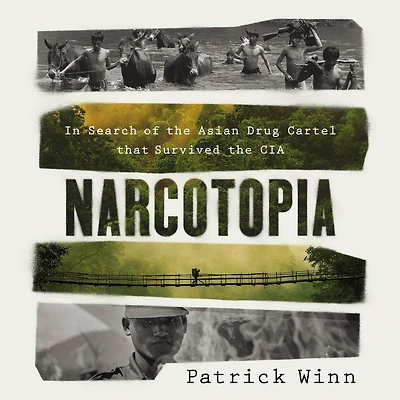 Narcotopia: Search of the Asian Drug Cartel That Survived CIA