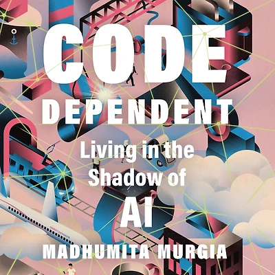 Code Dependent: Living the Shadow of AI