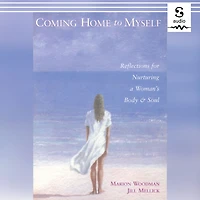 Coming Home to Myself: Reflections for Nurturing a Woman's Body and Soul