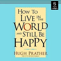 How to Live the World and Still Be Happy