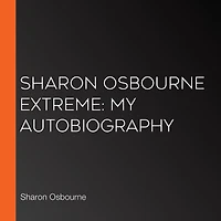 Sharon Osbourne Extreme: My Autobiography