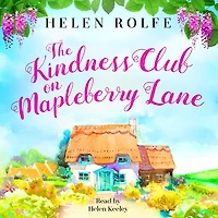The Kindness Club on Mapleberry Lane: The most heartwarming tale about family, forgiveness and the importance of kindness