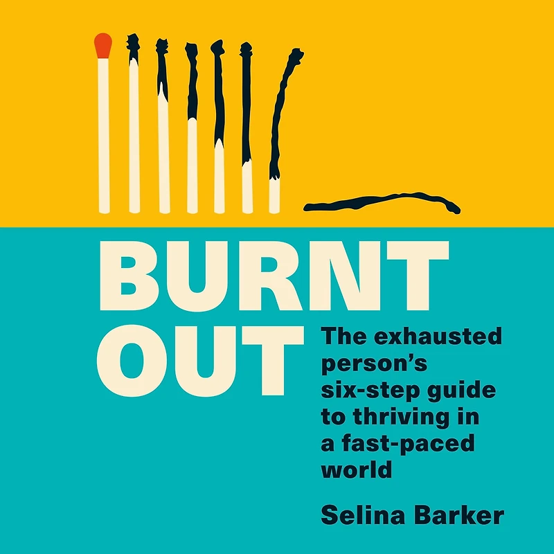 Burnt Out: The exhausted person's six-step guide to thriving a fast-paced world