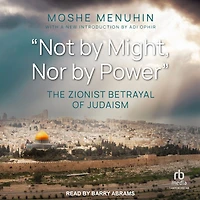 "Not by Might, Nor Power": The Zionist Betrayal of Judaism