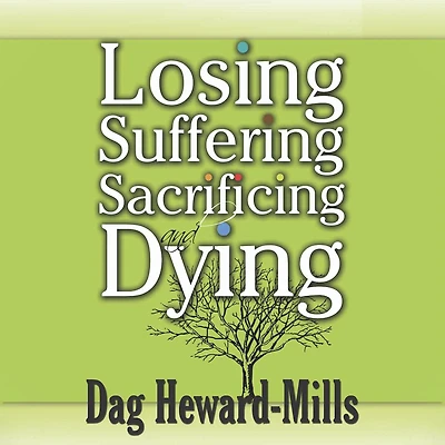 Losing, Suffering, Sacrificing and Dying