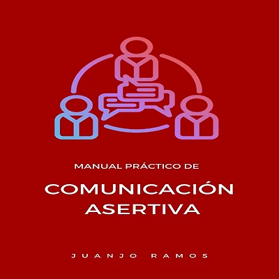 Manual práctico de comunicación asertiva