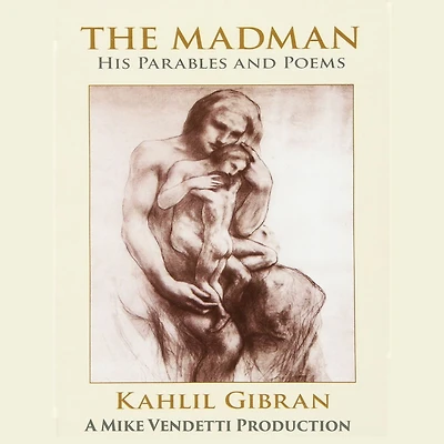 The Madman: His Parables and Poems