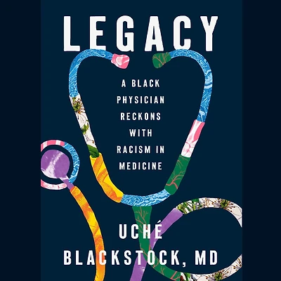 Legacy: A Black Physician Reckons with Racism Medicine