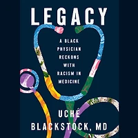 Legacy: A Black Physician Reckons with Racism Medicine