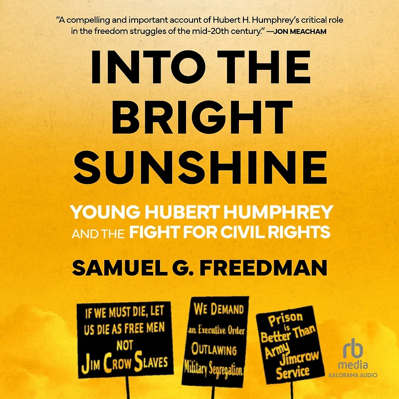 Into the Bright Sunshine: Young Hubert Humphrey and Fight for Civil Rights