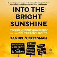 Into the Bright Sunshine: Young Hubert Humphrey and Fight for Civil Rights