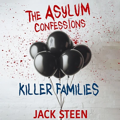 The Asylum Confessions: Killer Families