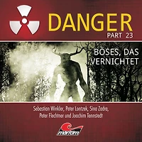 Danger, Part 23: Böses, das vernichtet