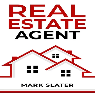 Real Estate AGENT: Simple and Effective Strategies Principles for A Successful Career as Agent (2023 Guide Beginners)
